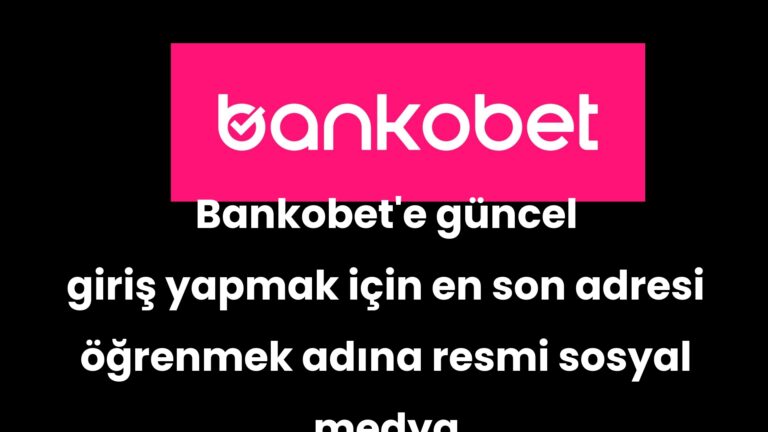 Bankobet’e güncel giriş yapmak için en son adresi öğrenmek adına resmi sosyal medya hesaplarını takip edin.